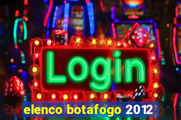 elenco botafogo 2012